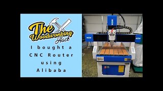 I may have lost my mind, I bought a CNC Router direct from China using Alibaba.