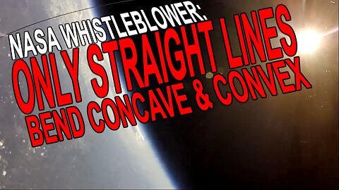 NASA Whistleblower: Only Straight Lines Bend Concave & Convex | #Area51South flat earth