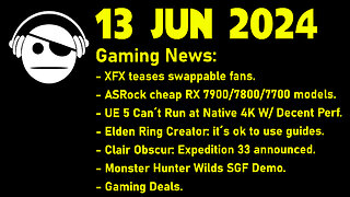 Gaming News | AMD GPU | UE 5 | Elden Ring | Clair Obscur | MH Wilds | Deals | 13 JUN 2024