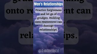 Men's Relationships : Practice Forgiveness