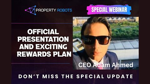 Camhirst Property Robots Official Presentation by CEO Adam Ahmed - Best Business Opportunity in 2024