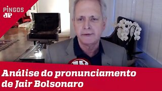 Augusto Nunes comenta pronunciamento de Bolsonaro