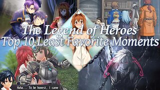 Top 10 Least Favorite Moments of the Legend of Heroes: Trails/Kiseki Series