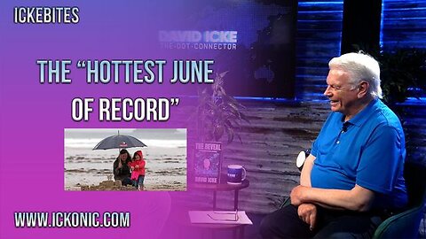 The 'Hottest June On Record' - David Icke Exposes The Climate Change Hoax