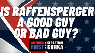 Is Raffensperger a good guy or bad guy? John Solomon with Sebastian Gorka on AMERICA First