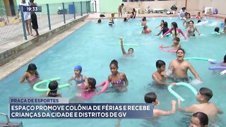 Praça de Esportes: Espaço promove Colônia de Férias e recebe Crianças da cidade e distritos de GV.