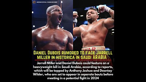 Daniel Dubois Could Face Jarrell Miller In Saudi Arabia