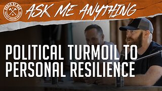 Political Turmoil to Personal Resilience | ASK ME ANYTHING