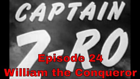 Captain Z-Ro - Ep24 William the Conqueror