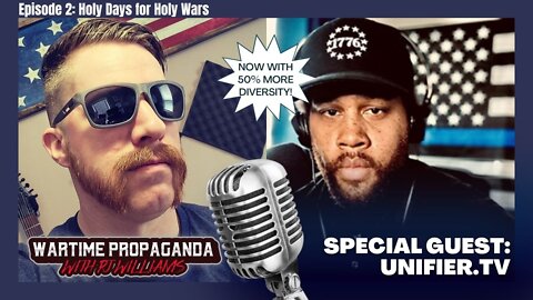 Holy Days for Holy Wars w Special Guest: Unifier.TV (Wartime Propaganda ep. 2)