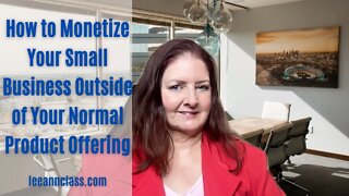 How to Monetize Your Small Business Outside of Your Normal Product Offering - Lee Ann Bonnell Live
