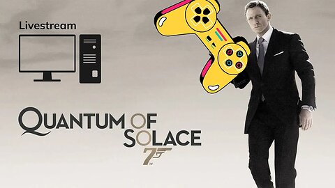 Being Bond Once Again | Quantum of Solace (PC)