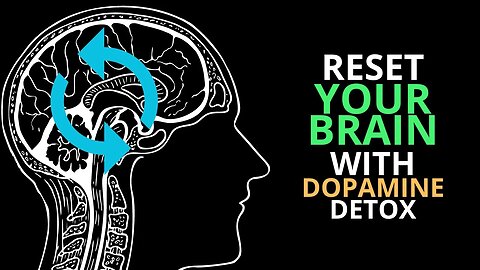 Reset Brain And Chance Your Life With Dopamine Detox