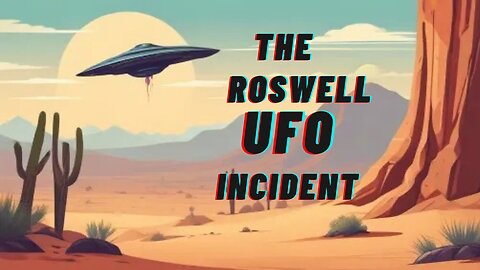 The Roswell UFO Incident