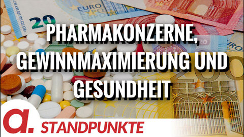 Pharmakonzerne, Gewinnmaximierung und Gesundheit | Von Christian Kreiß