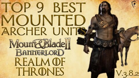 Realm of Thrones (Bannerlord) - Top 9 Best Mounted Archer Units