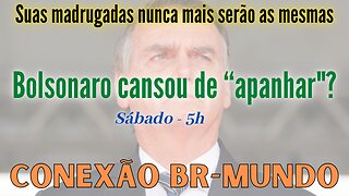 Bolsonaro cansou de apanhar?