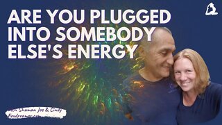 Are You Plugged Into Somebody Else's Energy