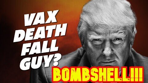 Bombshell! They Planned It From Day One! Trump: Vax Death Fall Guy?