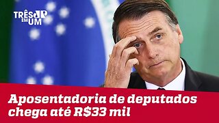 142 deputados e ex-deputados se aposentam ganhando até R$ 33 mil