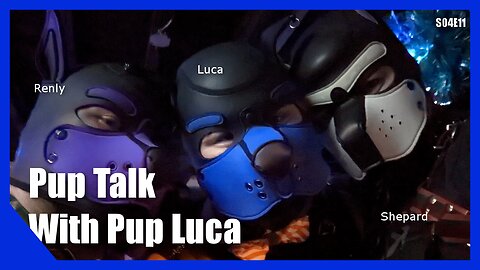 Pup Talk S04E11 With Pup Luca (Recorded 12/12/2021)