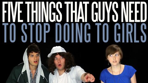 Five Things Guys Need to Stop Doing to Girls