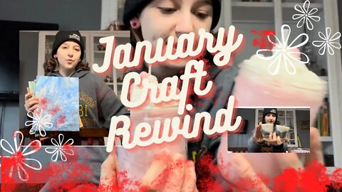 JANUARY 2022 CRAFT REWIND | everything I made this month