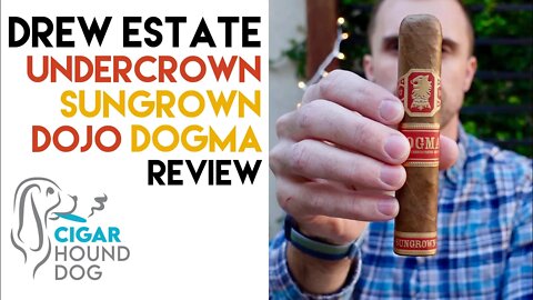 Drew Estate Undercrown Sungrown Dojo Dogma Cigar Review