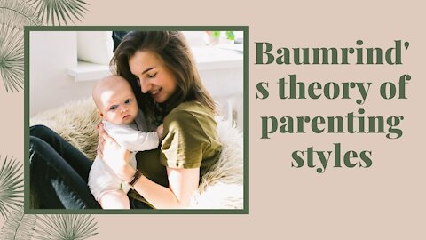 Baumrind's theory of parenting styles
