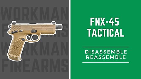 How to Disassemble and Reassemble the FNX45 Tactical