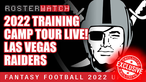 Fantasy Football 2022 - Exclusive NFL Training Camp Tour: Las Vegas Raiders - RosterWatch