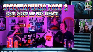 SPECTROPHILIA PART 2 👻🍑 Horny Ghosts and Deep Throats!