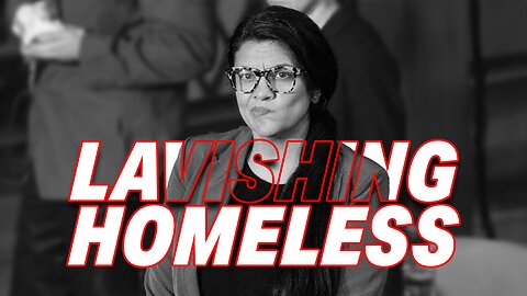 RASHIDA TLAIB IS UNDER FIRE FOR LAVISHING HOMELESS WITH $50,000 IN PROPOSED BILL