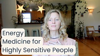 Energy Medicine for Highly Sensitive People