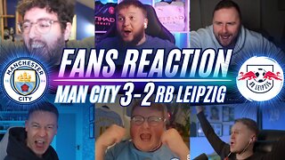 MAN CITY FANS REACTION TO MAN CITY 3-2 RB LEIPZIG | CHAMPIONS LEAGUE