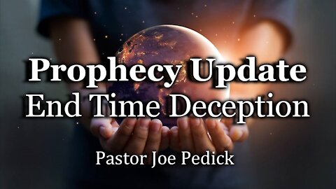 Prophecy Update: End Time Deception
