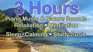 Calming Piano ~ Nature Sounds ~ Ocean Sounds ~ Smooth Relaxation Melodies