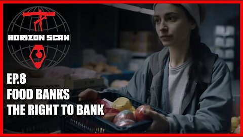 Horizon Scan Ep. 8 | Food Banks | The Right to Bank