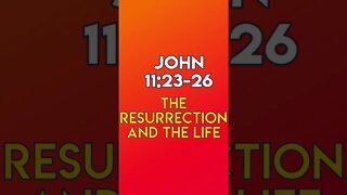 The Resurrection and The Life - John 11:23-26