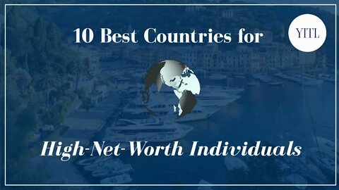 10 Best Countries for High Net worth Individuals