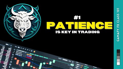 Patience Is Key In Trading | Class 101