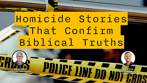 Homicide Stories Confirm Biblical Truth | Eric Hovind & J. Warner Wallace | Creation Today Show #381