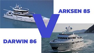 Yacht Comparison Arksen 85 vs Darwin 86 | Exploring the Depths