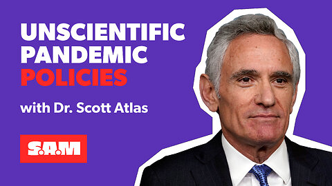 Dr. Scott Atlas — Fauci didn't base policies on science