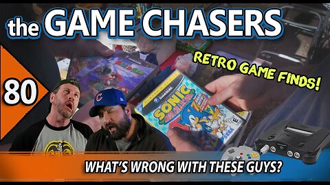 The Game Chasers Ep 80 - What's Wrong With These Guys?