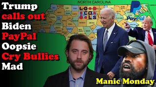 Trump Calls Out Biden PayPal Oopsi Cry Bullies Mad - Manic Monday
