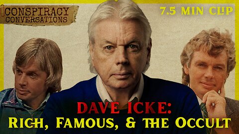 DAVID ICKE | Rich, Famous, and the Occult - He's Been Right A Long Time - Conspiracy Conversation C