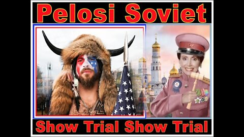 Nancy Political Pelosi's Jan. 6 Soviet Psychological Tortures