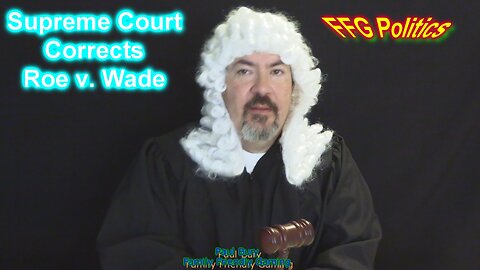 FFG Politics Supreme Court Corrects Roe v Wade
