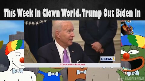 This Week In Clown World President Trump Out President Biden In Edition